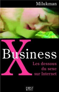 MilukMan - X Business - Les dessous du sexe sur Internet.