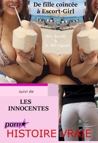 Mily Barelli et Amandine Béringuier - De fille coincée à Escort-Girl. Suivi de : Les innocentes [Histoires vraies].