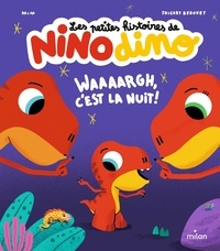  Mim et Thierry Bedouet - Les petites histoires de Nino Dino  : Waaaargh, c'est la nuit !.