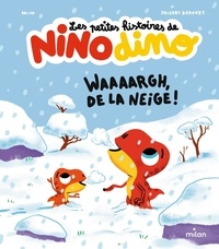  Mim et Thierry Bedouet - Les petites histoires de Nino Dino  : Waaaargh, de la neige !.