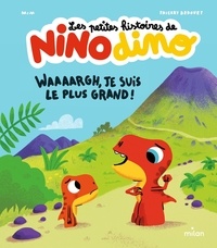  Mim et Thierry Bedouet - Les petites histoires de Nino Dino  : Waaaargh, je suis le plus grand !.