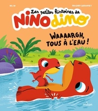  Mim et Thierry Bedouet - Les petites histoires de Nino Dino - Waaaargh, tous à l'eau !.