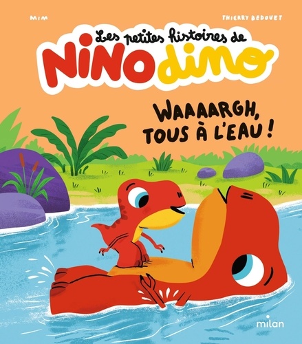  Mim et Thierry Bedouet - Les petites histoires de Nino Dino - Waaaargh, tous à l'eau !.