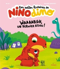  Mim et Thierry Bedouet - Les petites histoires de Nino Dino - Waaaargh, un dernier bisou !.
