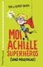  Mim et Benoit Bajon - Moi, Achille, superhéros sans moustache.