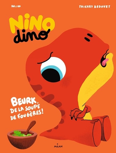 Nino Dino  Beurk, de la soupe de fougère !