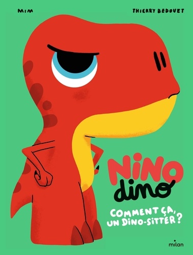 Nino Dino  Comment ça, un dino-sitter ?