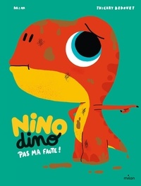  Mim et Thierry Bedouet - Nino Dino  : Pas ma faute !.