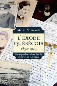 L'exode quebecois 1852-1925. correspondance d'une famille disper-