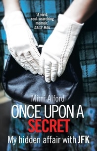 Mimi Alford - Once upon a Secret.