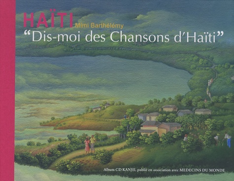 Mimi Barthélemy - Dis-moi des chansons d'Haïti - Edition français-créole-anglais. 1 CD audio