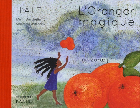 Mimi Barthélemy - L'oranger magique - Conte d'Haïti. 1 CD audio