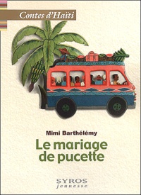 Mimi Barthélemy - Le mariage de Pucette. - Contes d'Haïti.