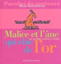 Mimi Barthélemy - Malice et l'âne qui chie de l'or et autres contes d'Haïti.