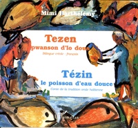 Mimi Barthélemy et Rozevel Jean-Baptiste - Tézin - Conte de la tradition orale haïtienne, édition bilingue français-créole.