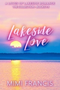 Téléchargements de comptabilité gratuits Lakeside Love: The Collection Books 1-3 - The Loves of Lakeside, #7