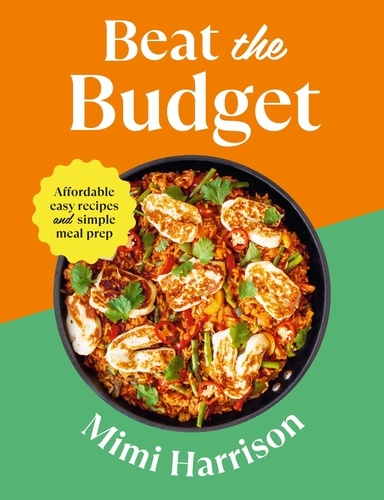 Mimi Harrison - Beat the Budget - Affordable easy recipes and simple meal prep. £1.25 per portion.