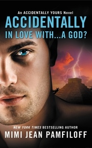Mimi Jean Pamfiloff - Accidentally In Love With...A God?.