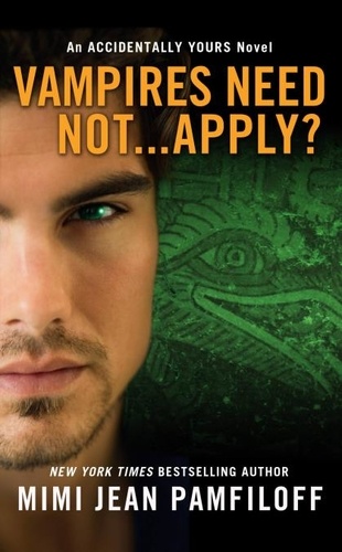 Vampires Need Not...Apply?. An Accidentally Yours Novel