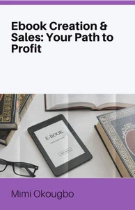 Ebook Creation &amp; Sales: Your Path to Profit