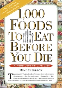 Mimi Sheraton - 1,000 Foods To Eat Before You Die - A Food Lover's Life List.