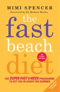 Mimi Spencer - The Fast Beach Diet - The Super-Fast 6-Week Programme to Get You in Shape for Summer.