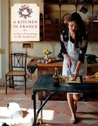 Mimi Thorisson A Kitchen in France /anglais