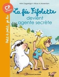 Mimi Zagarriga et Alice A. Morentorn - La fée Fifolette  : La fée Fifolette devient agent secrète - CP Niveau 2.