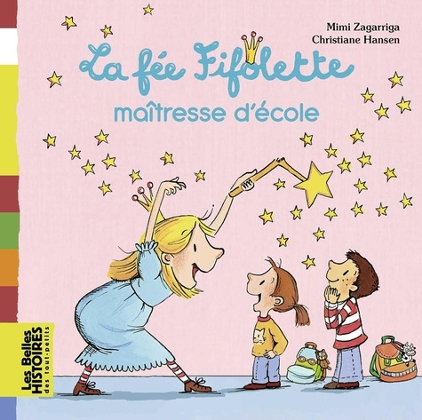 Mimi Zagarriga et Christiane Hansen - La fée Fifolette  : La fée Fifolette maîtresse d'école.