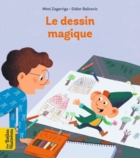 Mimi Zagarriga et Didier Balicevic - Le dessin magique.