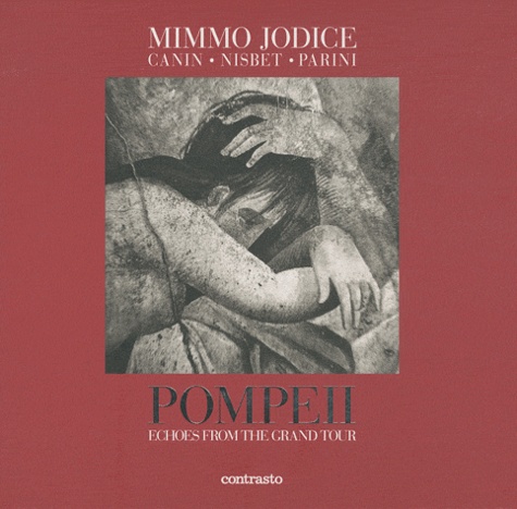 Mimmo Jodice - Pompeii - Echoes from the Grand Tour.