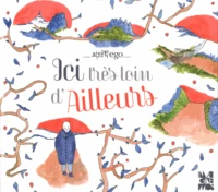 Ici très loin d'ailleurs