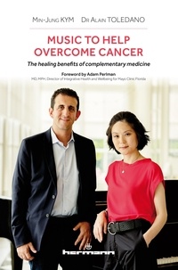 Min-jung Kym et Alain Toledano - Music to Help Overcome Cancer - The healing benefits of complementary medicine.