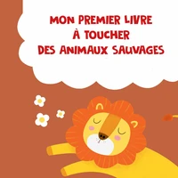Mon premier livre à toucher des animaux sauvages