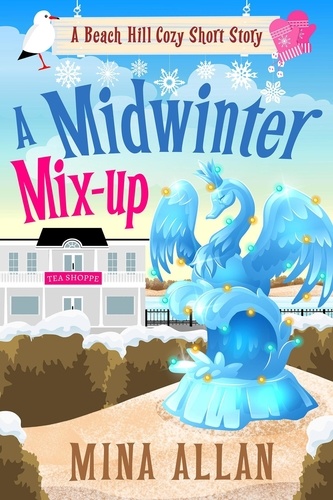  Mina Allan - A Midwinter Mix-up - A Beach Hill Cozy Mystery.