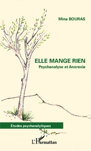 Mina Bouras - Elle mange rien - Psychanalyse et Anorexie.