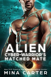  Mina Carter - Alien Cyber-Warrior's Matched Mate - Warriors of the Lathar, #17.