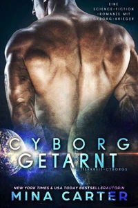 Cyborg getarnt : Eine Cyborg-Krieger Science-Fiction-Romanze
