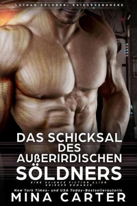 Das Schicksal des außerirdischen Söldners : Eine Science Fiction Alien Krieger Romanze