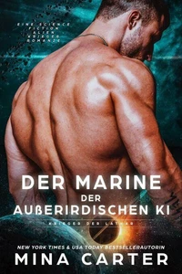 Der Marine der außerirdischen KI: Eine Science Fiction Alien Krieger Romanze