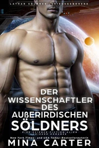 Der Wissenschaftler des außerirdischen Söldners : Eine Science Fiction Alien Krieger Romanze