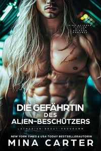 Die Gefährtin des Alien-Beschützers: Eine Science Fiction Alien Krieger Romanze
