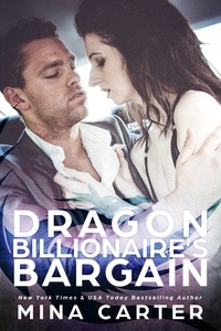  Mina Carter - Dragon Billionaire’s Bargain - Dragon's Council, #6.