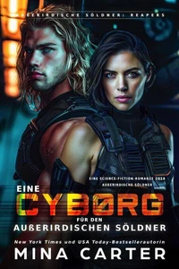 Eine Cyborg für den außerirdischen Söldner : Eine Cyborg-Krieger Science-Fiction-Romanze