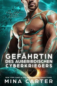 Gefährtin des außerirdischen Cyberkriegers: Eine Science Fiction Alien Krieger Romanze