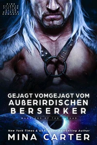 Gejagt vom außerirdischen Berserker: Eine Science Fiction Alien Krieger Romanze