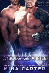Ihre Cyborg-Gefährten : Eine Cyborg-Krieger Science-Fiction-Romanze