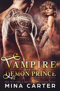  Mina Carter - The Vampire And The Demon Prince - Moonlight &amp; Magic, #3.