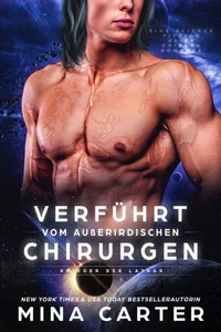 Verführt vom außerirdischen Chirurgen: Eine Science Fiction Alien Krieger Romanze