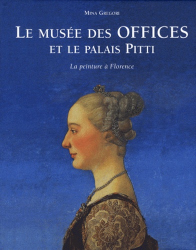 Mina Gregori - Le musée des Offices et le palais Pitti - La peinture à Florence.